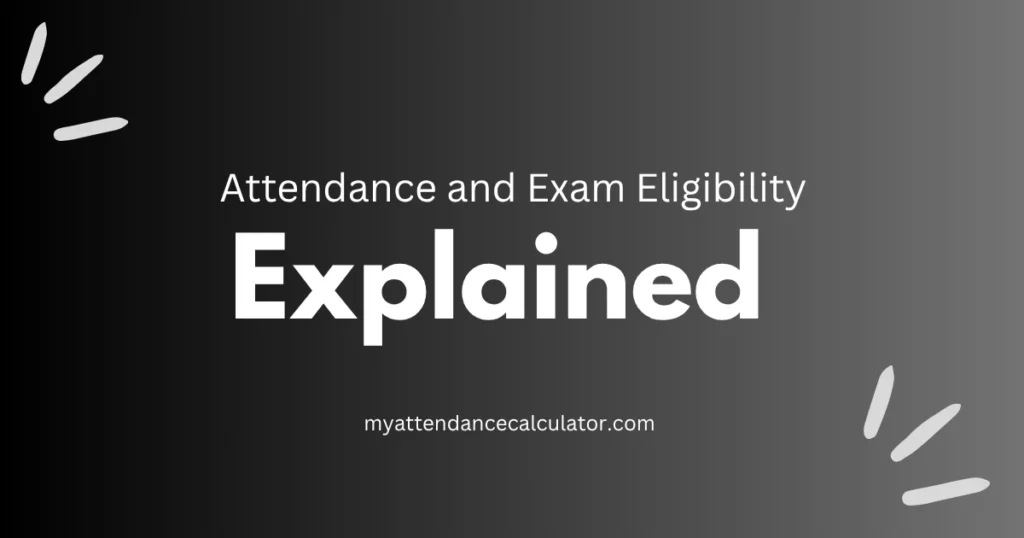 Attendance and Exam Eligibility: What Every Student Should Know